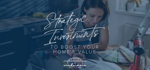Strategic Investments to Boost Your Home's Value